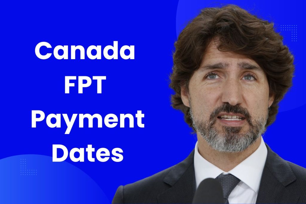 Canada FPT Payment Dates: What is the Eligibility and When Will You Get this Payment?