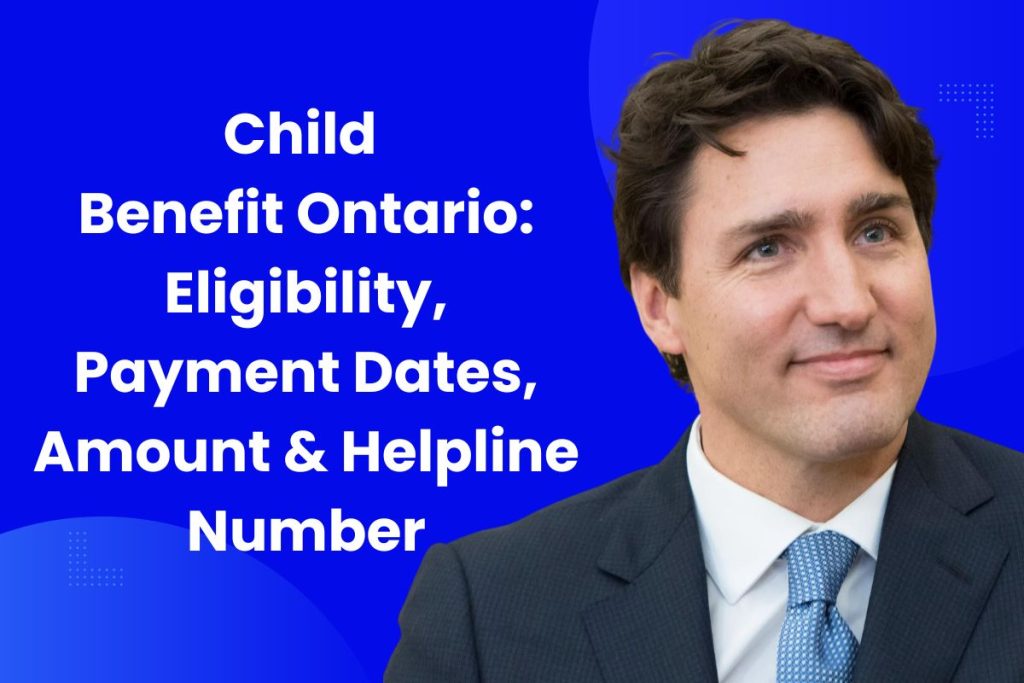 Child 
Benefit Ontario:
Eligibility,
Payment Dates, Amount & Helpline Number