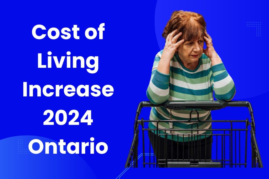 Cost of Living Increase 2024 Ontario - What You Should Expect & All You Need to Know