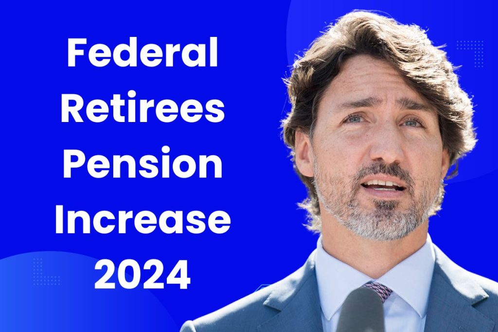 Federal Retirees Pension Increase 2024 - Know Expected Increase, Eligibility & Payment Dates