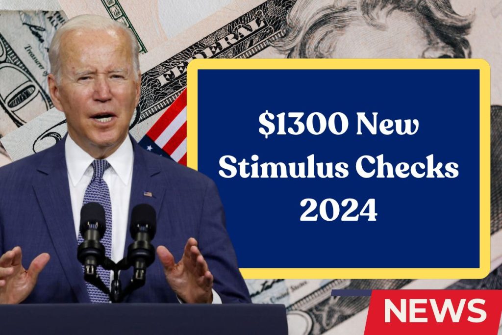 $1300 New Stimulus Checks 2024 – Fact Check, Eligibility & Payment Dates