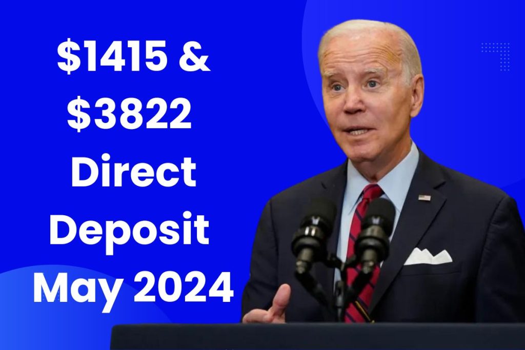$1415 & $3822 Direct Deposit May 2024 – Fact Check, Eligibility & Payment Dates