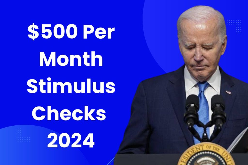 $500 Per Month Stimulus Checks 2024 - Eligibility Criteria & Know Payment Schedule